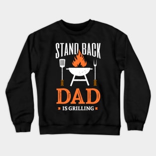 Men Stand Back Dad Is Grilling Dad grills Steak Crewneck Sweatshirt